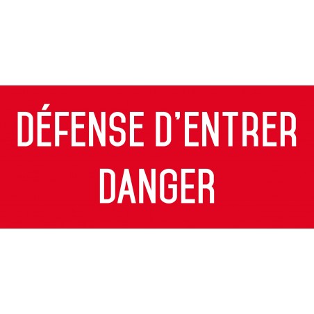 Autocollant vinyl - Défense d’entrer danger - L.200 x H.100 mm