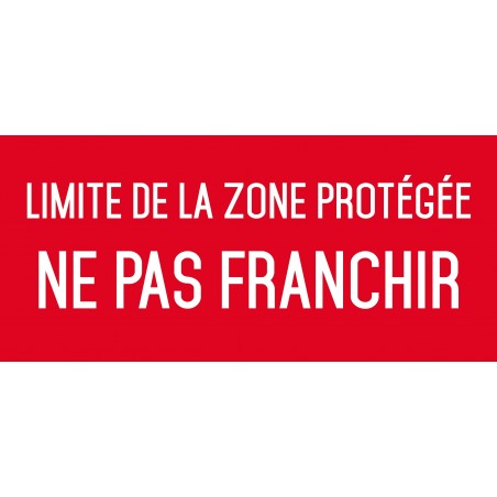 Autocollant vinyl - Limite de la zone protégée ne pas franchir - L.200 x H.100 mm