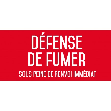 Autocollant vinyl - Défense de fumer sous peine de renvoi immédiat - L.200 x H.100 mm